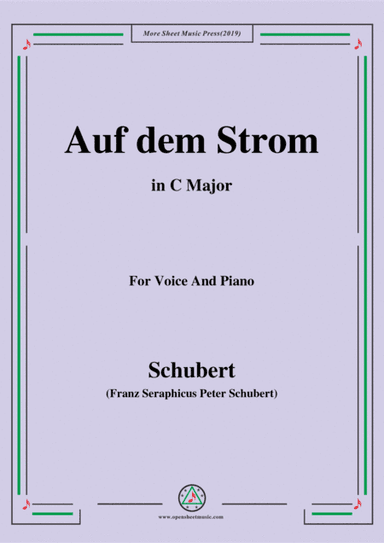 Schubert-Auf dem Strom,Op.119,in C Major,for Voice&Piano (arr. MSM)