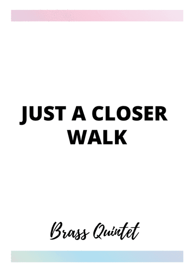 Just a Closer Walk_Brass Quintet (arr. Arnold Lulichi)