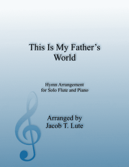 This Is My Father's World - Flute & Piano (arr. Jacob T. Lute)