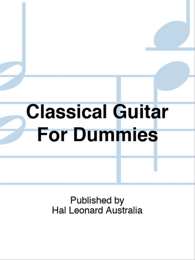 Classical Guitar For Dummies
