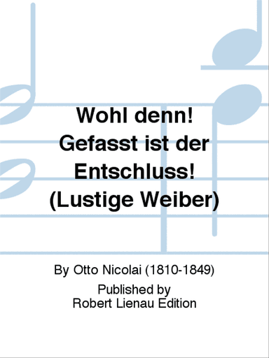 Wohl denn! Gefasst ist der Entschluss! (Lustige Weiber)