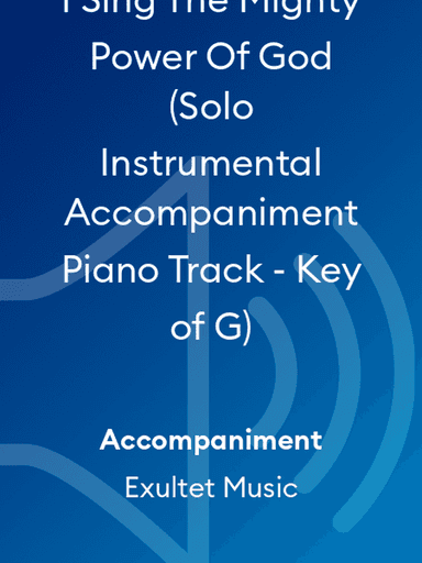 I Sing The Mighty Power Of God (Solo Instrumental Accompaniment Piano Track - Key of G)