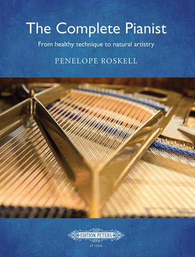 The Complete Pianist -- From Healthy Technique to Natural Artistry