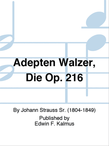 Adepten Walzer, Die Op. 216