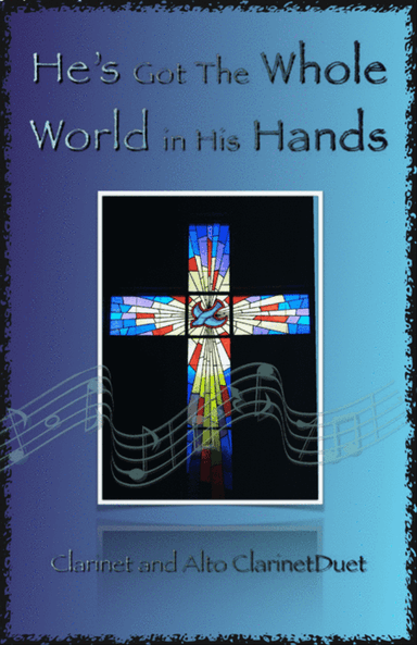 He's Got The Whole World in His Hands, Gospel Song for Clarinet and Alto Clarinet Duet