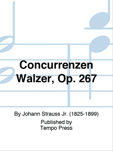 Concurrenzen Walzer, Op. 267