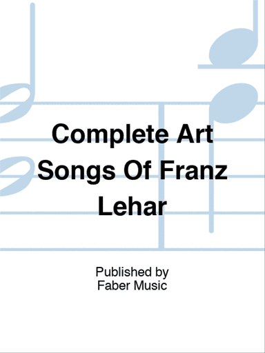 The Complete Art Songs Of Franz Lehar Vol 2
