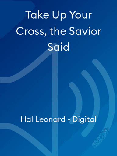 Take Up Your Cross, the Savior Said