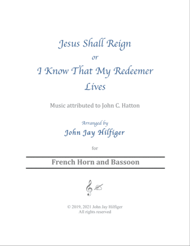 Jesus Shall Reign/ I Know That My Redeemer Lives for French Horn and Bassoon