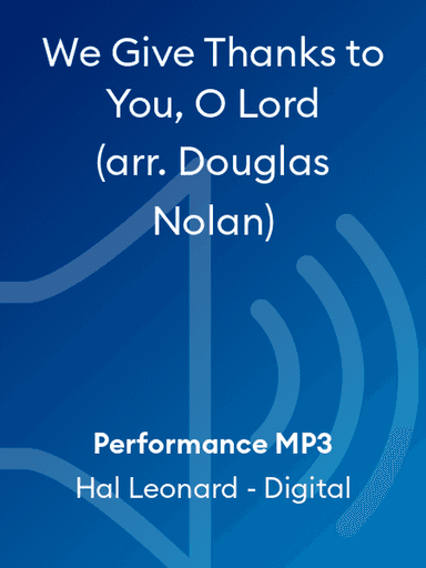 We Give Thanks to You, O Lord (arr. Douglas Nolan)