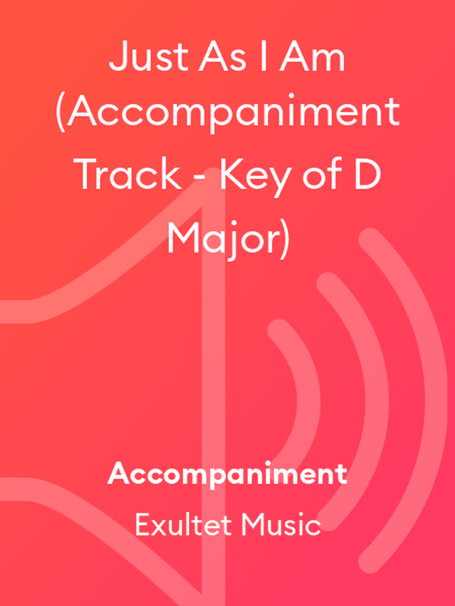 Just As I Am (Accompaniment Track - Key of D Major)