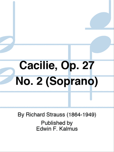 Cacilie, Op. 27 No. 2 (Soprano)
