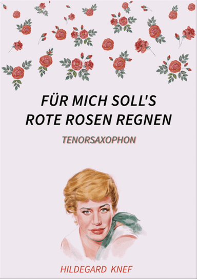 Fur mich soll's rote Rosen regnen