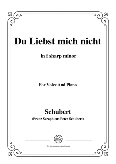 Schubert-Du Liebst mich nicht,Op.59 No.1,in f sharp minor,for Voice&Piano