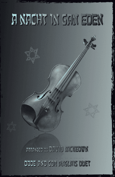 A Nacht in Gan Eden, (A Night in the Garden of Eden), for Oboe and Cor Anglais (or English Horn) Due