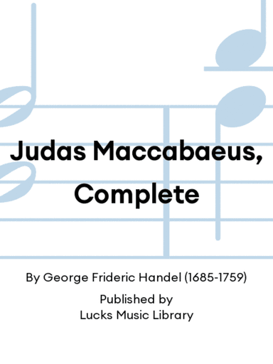 Judas Maccabaeus, Complete