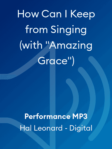 How Can I Keep from Singing (with "Amazing Grace")