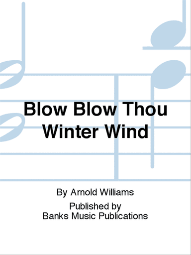 Blow Blow Thou Winter Wind