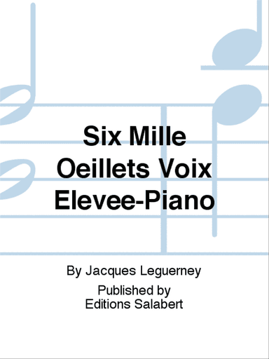 Six Mille Oeillets Voix Elevee-Piano