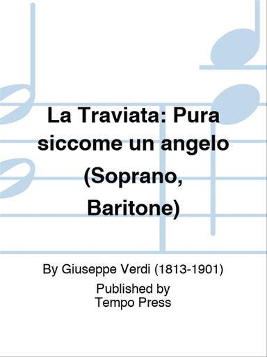 TRAVIATA, LA: Pura siccome un angelo (Soprano, Baritone)