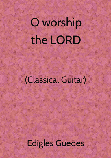 O worship the LORD
