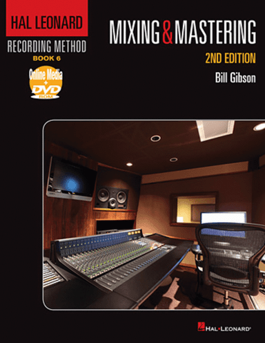 Hal Leonard Recording Method – Book 6: Mixing & Mastering – 2nd Edition