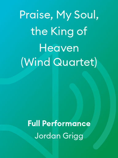 Praise, My Soul, the King of Heaven (Wind Quartet)