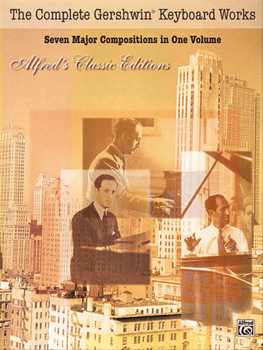 Gershwin Complete Keyboard Works - Seven Major Compositions