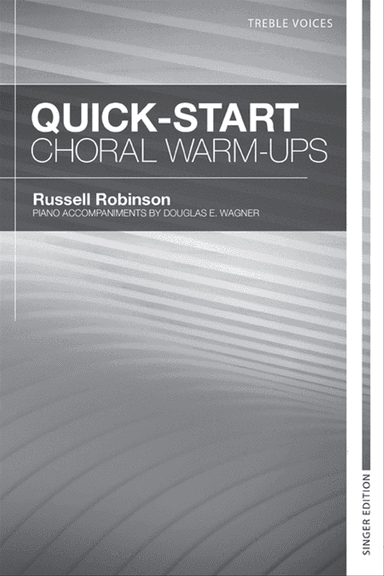 Quick-Start Choral Warm-Ups - Singer Edition for Treble Voices