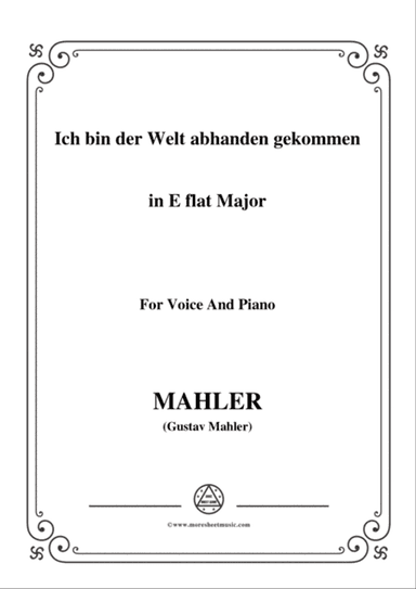 Mahler-Ich bin der Welt abhanden gekommen in E flat Major,for Voice and Piano