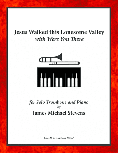 Jesus Walked this Lonesome Valley with Were You There - Trombone & Piano