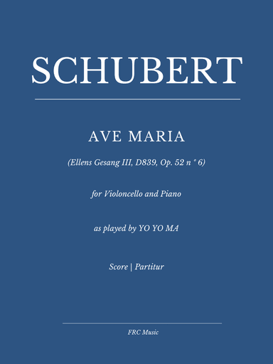 Ave Maria (Ellens Gesang III, D839, Op. 52 n º 6) for Violoncello and Piano - as played by YO YO MA