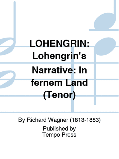 LOHENGRIN: Lohengrin's Narrative: In fernem Land (Tenor)