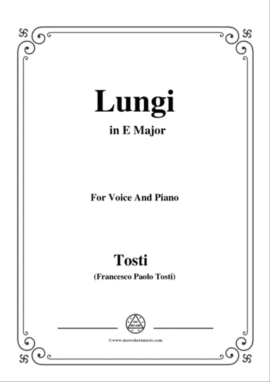 Tosti-Lungi in E Major,for voice and piano