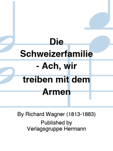 Die Schweizerfamilie - Ach, wir treiben mit dem Armen