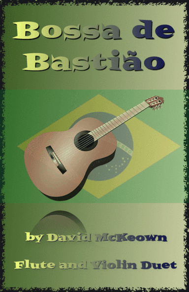 Bossa de Bastião, for Flute and Violin Duet