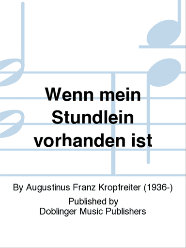 Wenn mein Stundlein vorhanden ist