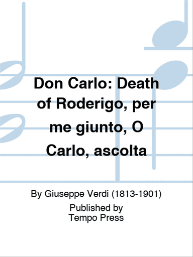 DON CARLO: Death of Roderigo, per me giunto, O Carlo, ascolta