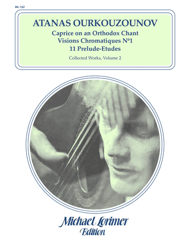 Atanas Ourkouzounov - "Caprice", "Visions Chromatiques NÂș1", and "11 Prelude-Etudes", Collected Wor