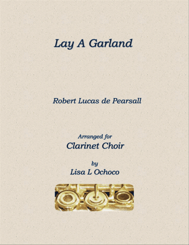 Lay A Garland for Clarinet Choir