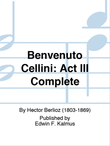 BENVENUTO CELLINI: Act III Complete