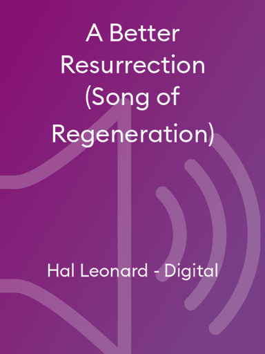 A Better Resurrection (Song of Regeneration)