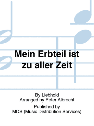 Mein Erbteil ist zu aller Zeit