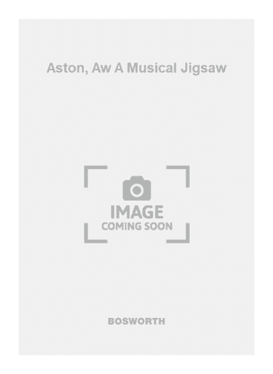 Aston, Aw A Musical Jigsaw