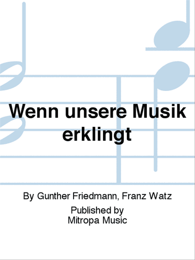 Wenn unsere Musik erklingt