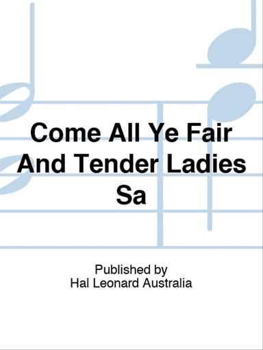 Come All Ye Fair And Tender Ladies Sa