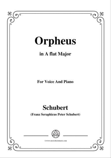 Schubert-Orpheus(Song of Orpheus as he entered Hell),D.474,in A flat Major,for Voice&Piano
