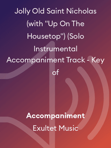 Jolly Old Saint Nicholas (with "Up On The Housetop") (Solo Instrumental Accompaniment Track - Key of