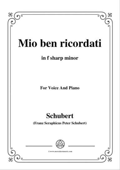 Schubert-Mio ben ricordati,in f sharp minor,for Voice&Piano
