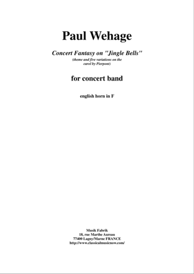 Paul Wehage : Concert Fantasy on Jingle Bells: theme and five variations on the carol by Pierpont f